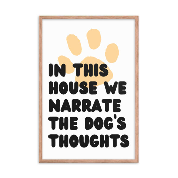 We Narrate the Dog's Thoughts - Framed poster - Image 14