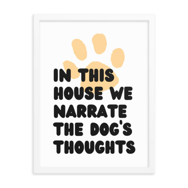 We Narrate the Dog's Thoughts - Framed poster - Image 20