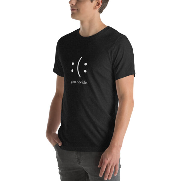 You Decide - Unisex t-shirt - Image 4