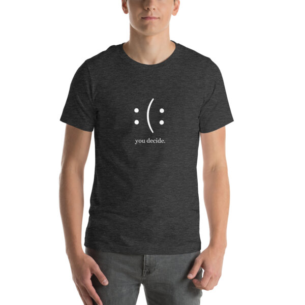 You Decide - Unisex t-shirt - Image 13