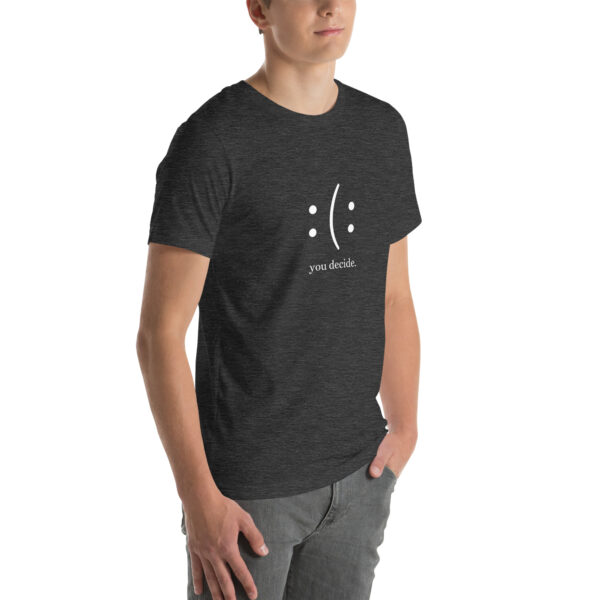You Decide - Unisex t-shirt - Image 18